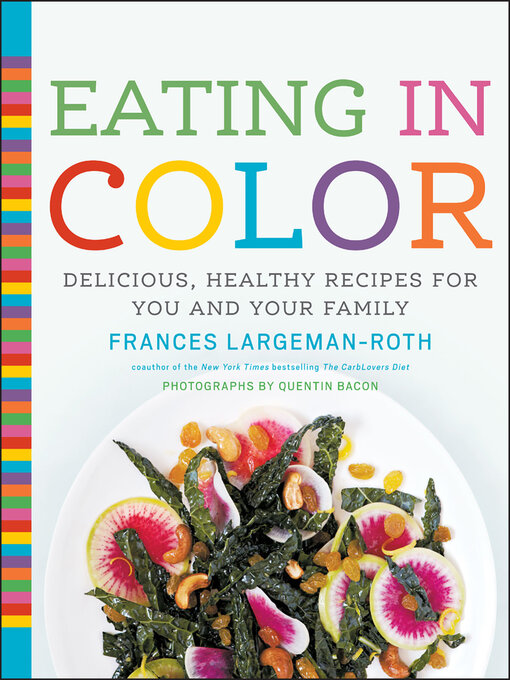 Title details for Eating in Color by Frances Largeman-Roth - Available